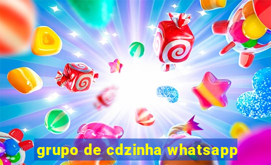 grupo de cdzinha whatsapp